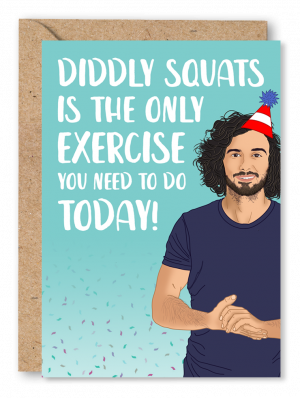 A birthday card featuring an illustration of Joe Wicks wearing a party hat on a mint green confetti background. White text at the top of the card reads ‘Diddly squats is the only exercise you need to do today!’