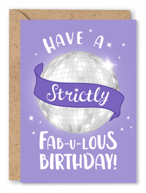 A Strictly Come Dancing inspired Birthday card featuring a disco ball on a purple background alongside white text reading ‘Have a strictly fab-u-lous Birthday!’