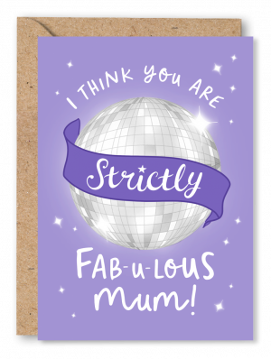A Strictly Come Dancing inspired Mother’s Day card featuring a disco ball on a lilac background and the text ‘I think you are Strictly Fabulous Mum!’