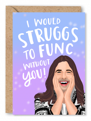 An anniversary card featuring Queer Eye’s Jonathan Van Ness on a blue to purple hombre background with the text ‘I would struggs to func without you!’