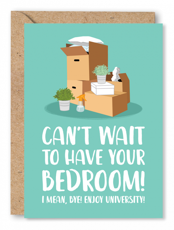 A turquoise green off to university card featuring an illustration of moving boxes. White text below reads ‘I can’t wait to have your room! I mean bye! Enjoy university!’