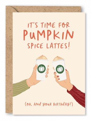 A October Birthday card featuring an illustration of two hands cheersing 2 Pumpkin Spice Latte cups on a peach background. Orange text above reads ‘It’s time for Pumpkin Spice Lattes (oh and your birthday!)’